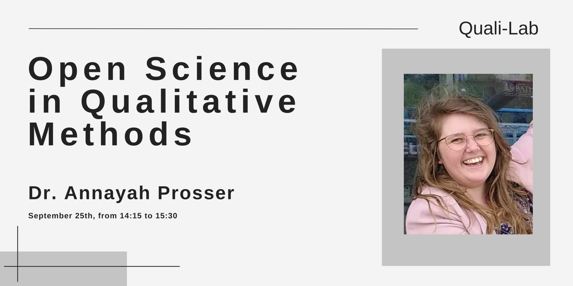 Poster for the seminar, with a picture of a smiling woman (Dr. Annayah Prosser). Text: Open Science in Qualitative Methods. Dr Annayah Prosser. September 25h, from 14:15 to 15:30.