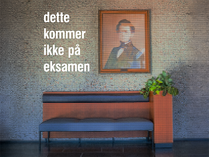 Benk med portrett på veggen bak og teksten "dette kommer ikke på eksamen"