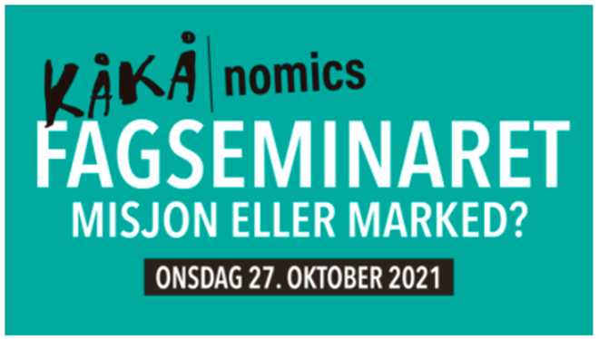 Text: Kåkånomics Fagseminaret: misjon eller marked? Onsdag 27. oktober 2021.